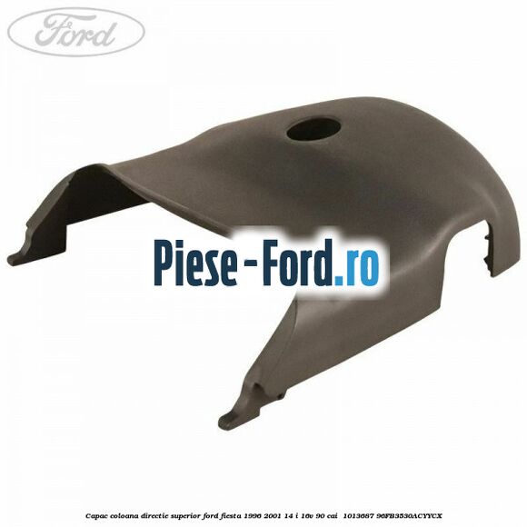 Capac coloana directie superior Ford Fiesta 1996-2001 1.4 i 16V 90 cai #B4B84D39AB