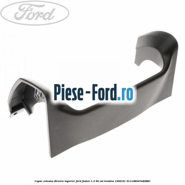 Capac coloana directie inferior fara comenzi radio Ford Fusion 1.3 60 cai benzina