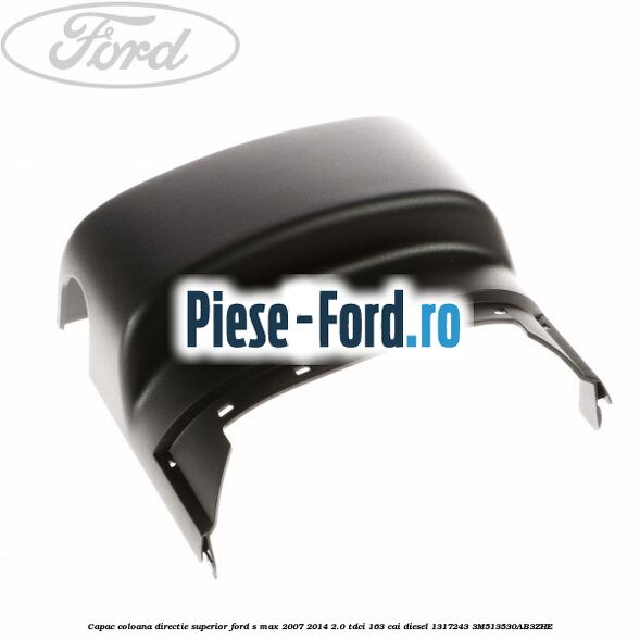 Capac coloana directie superior Ford S-Max 2007-2014 2.0 TDCi 163 cai diesel