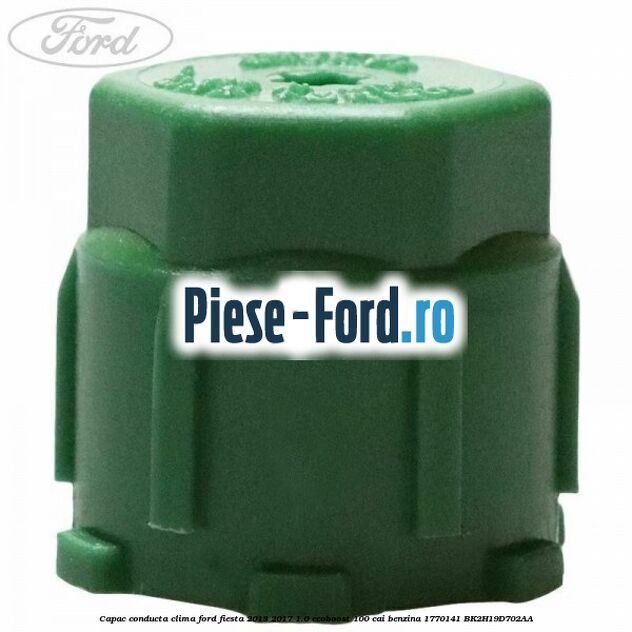 Capac conducta clima Ford Fiesta 2013-2017 1.0 EcoBoost 100 cai benzina