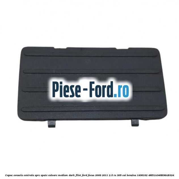 Capac consola centrala spre spate culoare medium dark flint Ford Focus 2008-2011 2.5 RS 305 cai benzina