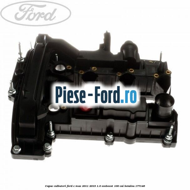 Capac arc supapa Ford C-Max 2011-2015 1.0 EcoBoost 100 cai benzina
