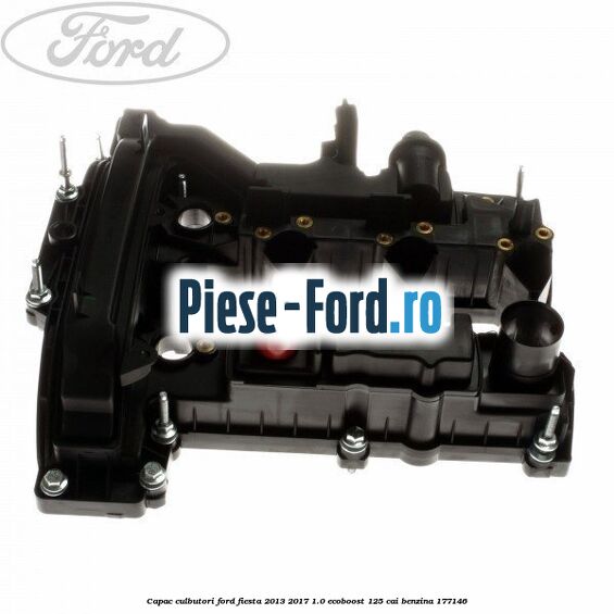 Capac arc supapa Ford Fiesta 2013-2017 1.0 EcoBoost 125 cai benzina