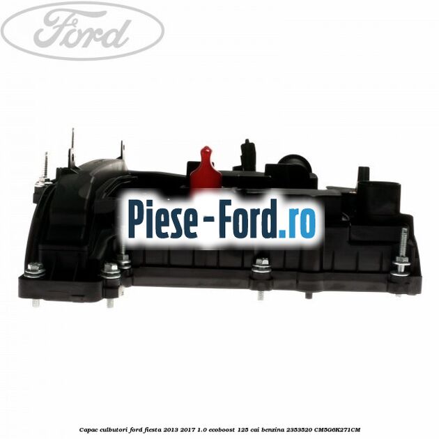 Capac culbutori Ford Fiesta 2013-2017 1.0 EcoBoost 125 cai benzina