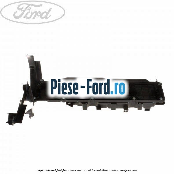 Capac culbutori Ford Fiesta 2013-2017 1.6 TDCi 95 cai diesel