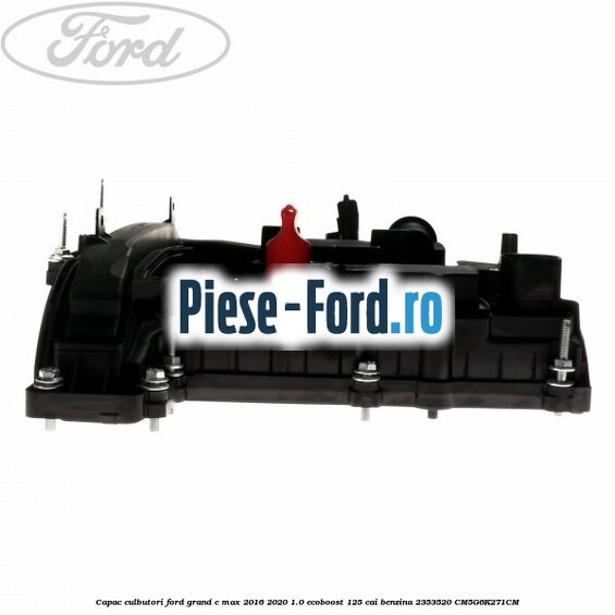 Capac culbutori Ford Grand C-Max 2016-2020 1.0 EcoBoost 125 cai benzina #B36252E361