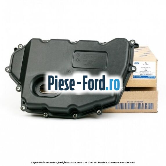 Capac cutie automata Ford Focus 2014-2018 1.6 Ti 85 cai benzina