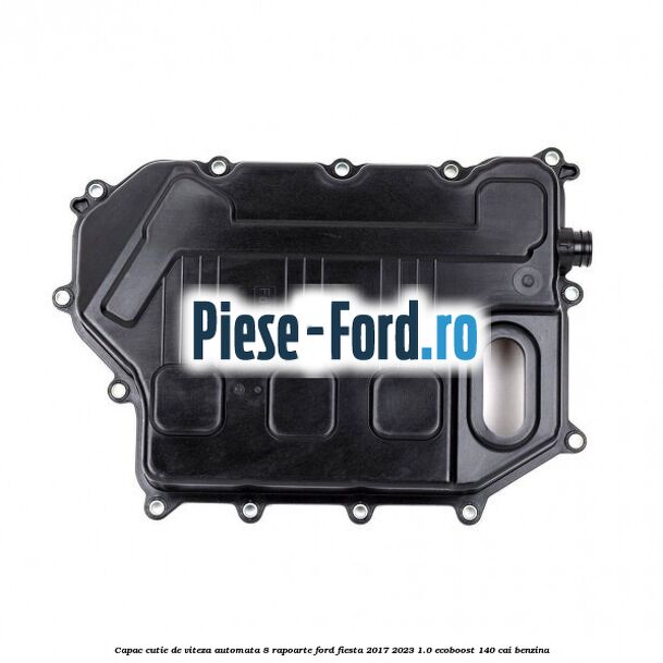 Capac cutie de viteza automata 8 rapoarte Ford Fiesta 2017-2023 1.0 EcoBoost 140 cai benzina