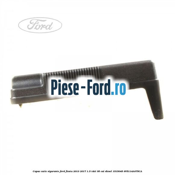 Capac cutie sigurante Ford Fiesta 2013-2017 1.5 TDCi 95 cai diesel