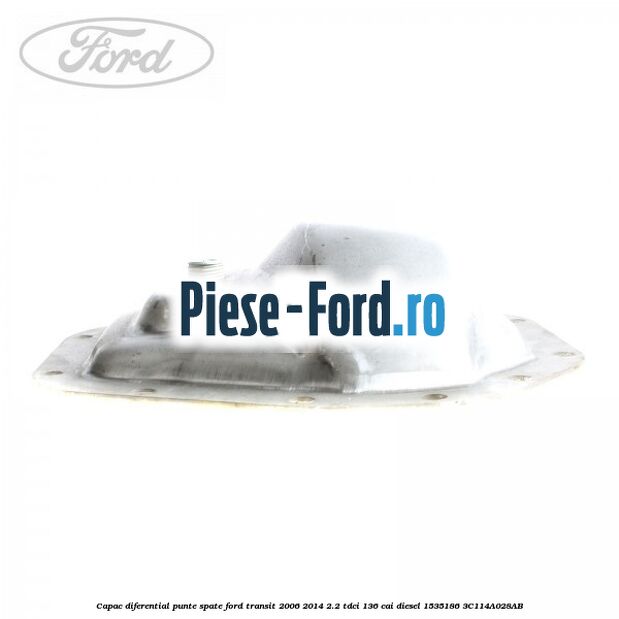 Capac diferential punte spate Ford Transit 2006-2014 2.2 TDCi 136 cai diesel #A8146BD3B0