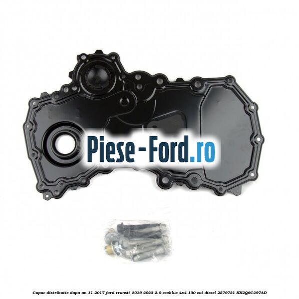 Capac distributie dupa an 11/2017 Ford Transit 2019-2023 2.0 EcoBlue 4x4 130 cai #F6E653751C