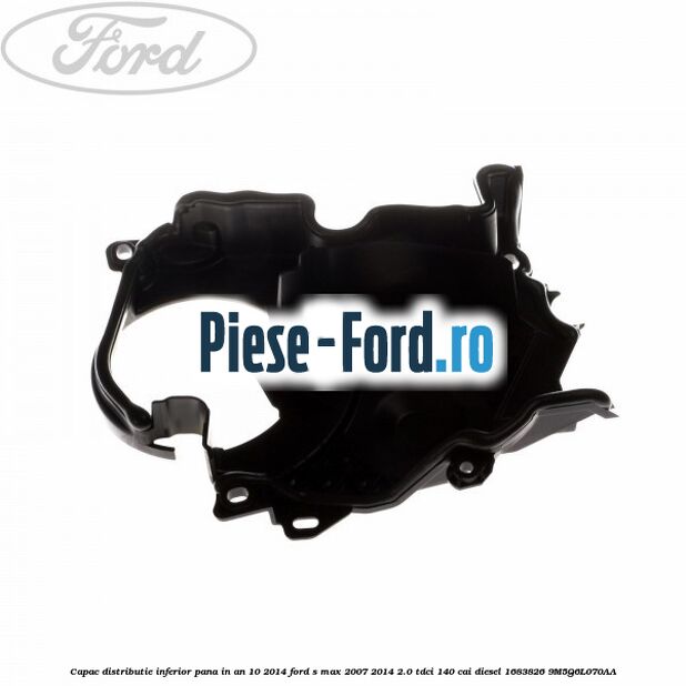 Capac distributie inferior pana in an 10/2014 Ford S-Max 2007-2014 2.0 TDCi 140 cai diesel #355B3F33EB