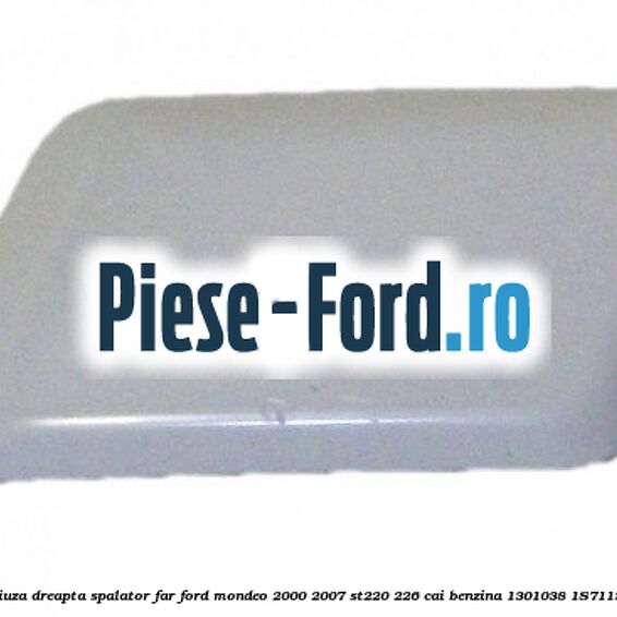 Capac diuza dreapta spalator far Ford Mondeo 2000-2007 ST220 226 cai benzina #2F470ED572