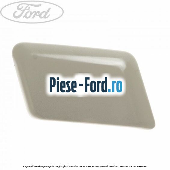 Capac diuza dreapta spalator far Ford Mondeo 2000-2007 ST220 226 cai #2F470ED572