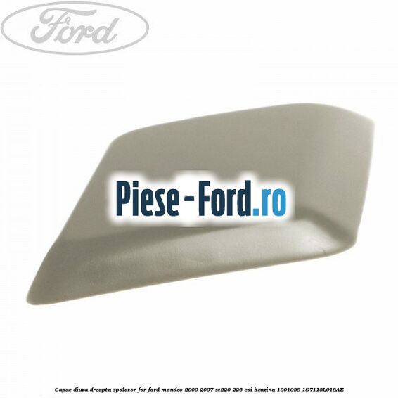 Capac diuza dreapta spalator far Ford Mondeo 2000-2007 ST220 226 cai benzina #2F470ED572
