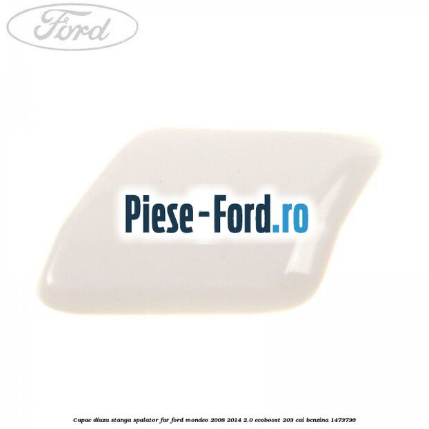 Capac diuza stanga spalator far Ford Mondeo 2008-2014 2.0 EcoBoost 203 cai