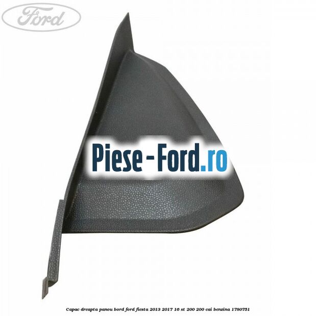 Capac dreapta panou bord Ford Fiesta 2013-2017 1.6 ST 200 200 cai #7A3B46451A