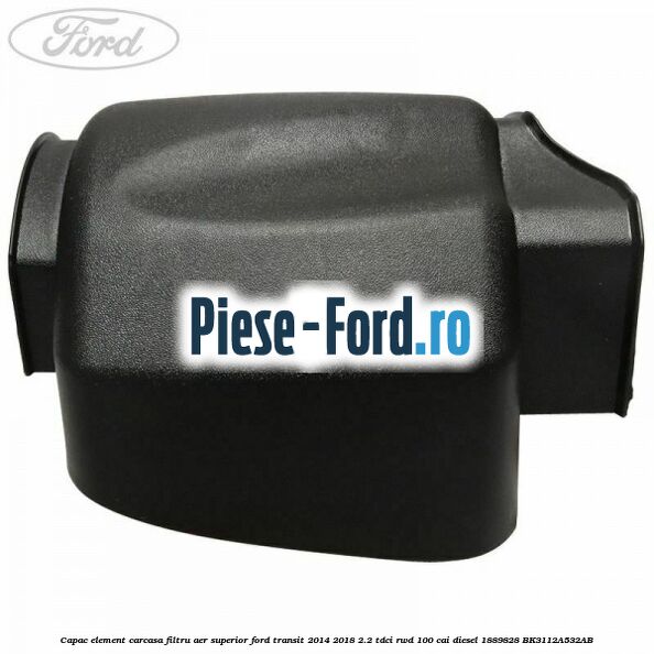 Bucsa carcasa filtru aer inferioara model 2 Ford Transit 2014-2018 2.2 TDCi RWD 100 cai diesel