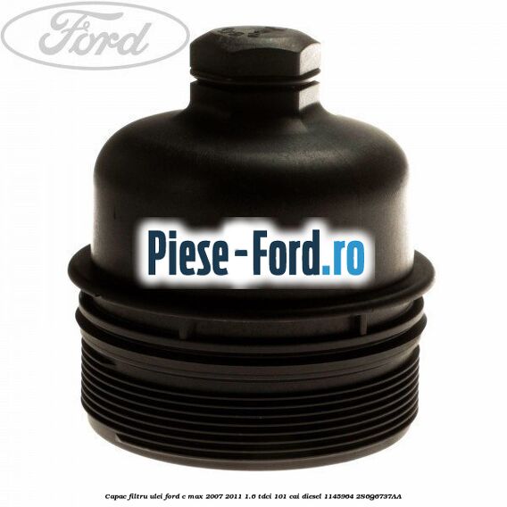 Capac filtru ulei Ford C-Max 2007-2011 1.6 TDCi 101 cai diesel #8D217D9918