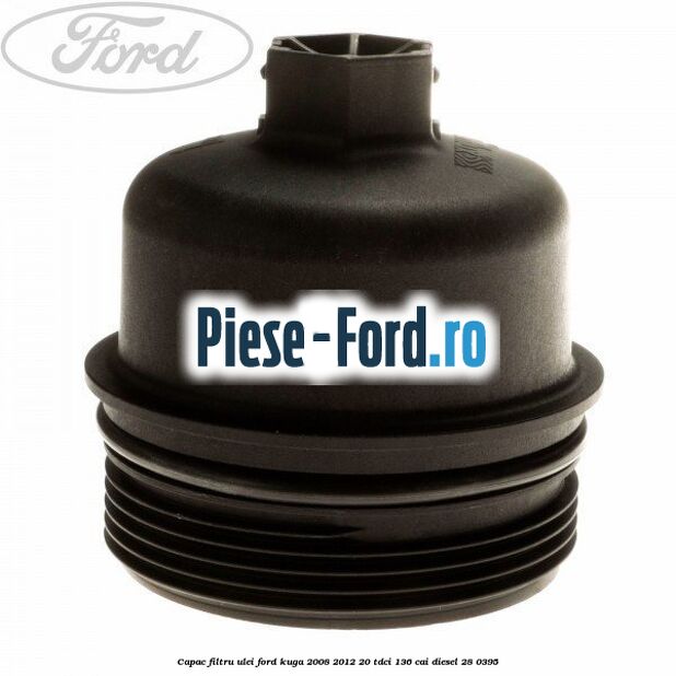 Capac filtru ulei Ford Kuga 2008-2012 2.0 TDCi 136 cai #A2E43BE96A