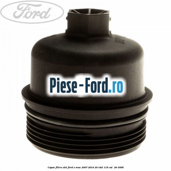 Capac filtru ulei Ford S-Max 2007-2014 2.0 TDCi 115 cai #4206106534