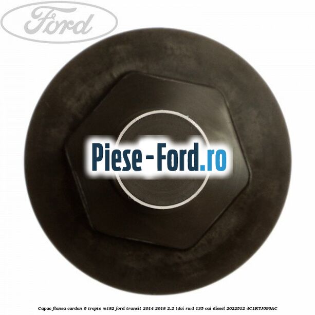 Capac flansa cardan 6 trepte MT82 Ford Transit 2014-2018 2.2 TDCi RWD 135 cai diesel #5D1E02C436