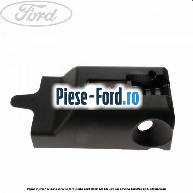 Capac inferior coloana directie Ford Fiesta 2005-2008 1.6 16V 100 cai benzina
