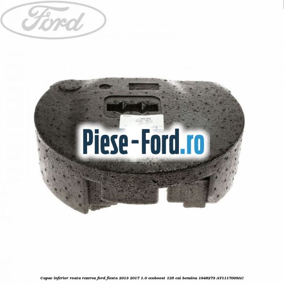 Capac inferior roata rezerva Ford Fiesta 2013-2017 1.0 EcoBoost 125 cai benzina