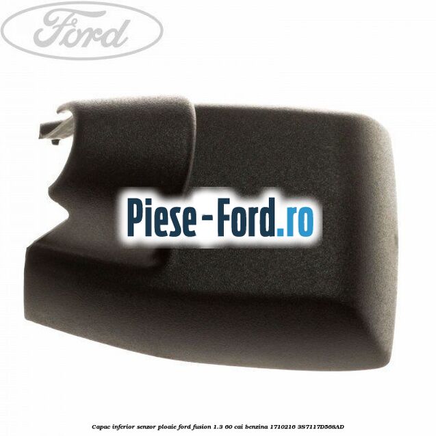 Capac inferior senzor ploaie Ford Fusion 1.3 60 cai benzina