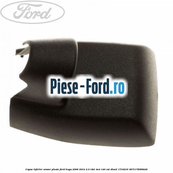 Capac inferior senzor ploaie Ford Kuga 2008-2012 2.0 TDCI 4x4 140 cai diesel