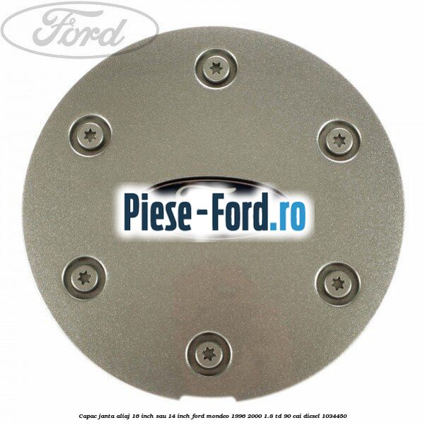 Capac janta aliaj 16 inch sau 14 inch Ford Mondeo 1996-2000 1.8 TD 90 cai #36C34AFB31