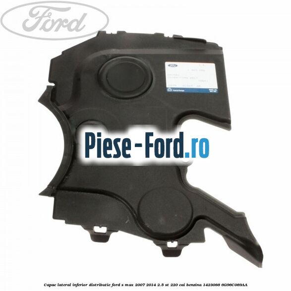 Capac lateral inferior distributie Ford S-Max 2007-2014 2.5 ST 220 cai benzina