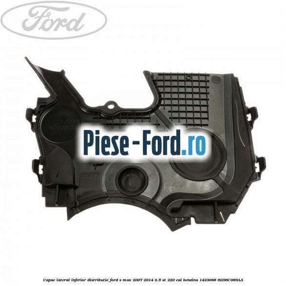 Capac lateral inferior distributie Ford S-Max 2007-2014 2.5 ST 220 cai benzina