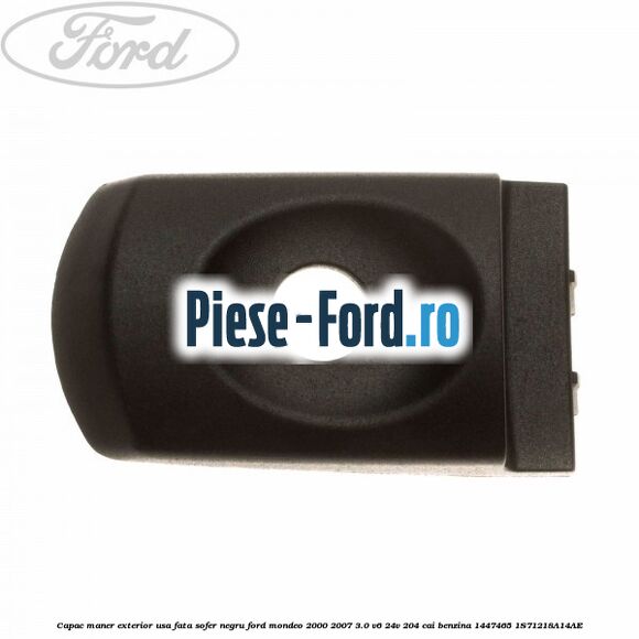 Capac maner exterior usa fata sofer negru Ford Mondeo 2000-2007 3.0 V6 24V 204 cai benzina