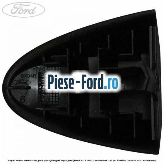 Capac maner exterior usa fata spate pasageri negru Ford Fiesta 2013-2017 1.0 EcoBoost 125 cai benzina