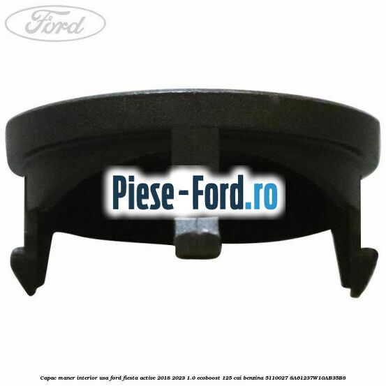 Capac maner interior usa Ford Fiesta Active 2018-2023 1.0 EcoBoost 125 cai benzina #C7DBDB0615