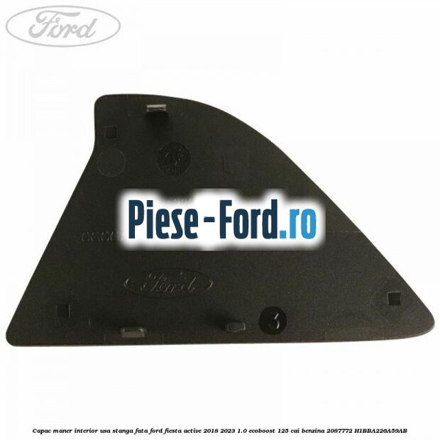 Capac maner interior usa stanga fata Ford Fiesta Active 2018-2023 1.0 EcoBoost 125 cai benzina #6E3FBC1B9D