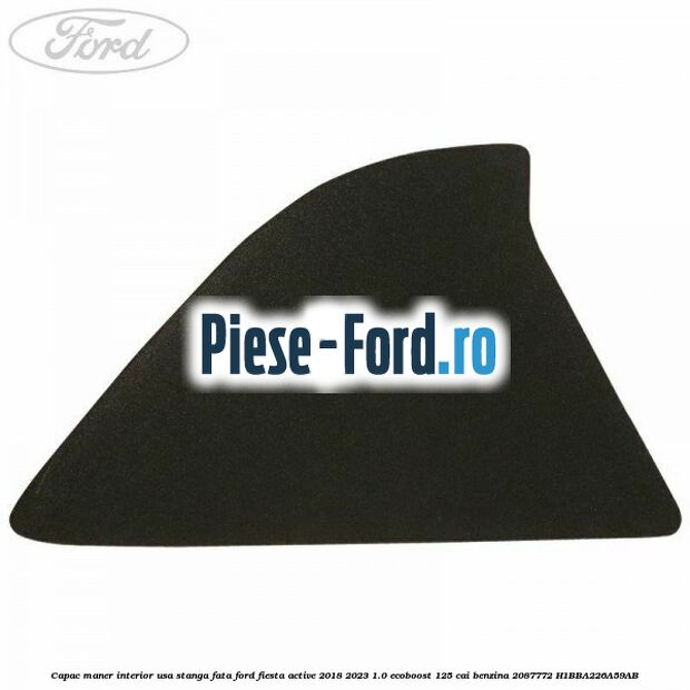 Capac maner interior usa stanga fata Ford Fiesta Active 2018-2023 1.0 EcoBoost 125 cai benzina #6E3FBC1B9D