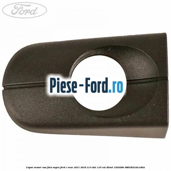 Capac maner primerizat usa fata dreapta Ford C-Max 2011-2015 2.0 TDCi 115 cai diesel