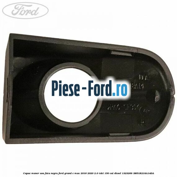 Capac maner usa fata negru Ford Grand C-Max 2016-2020 2.0 TDCi 150 cai diesel #302DF97AB8