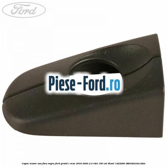 Capac maner usa fata negru Ford Grand C-Max 2016-2020 2.0 TDCi 150 cai diesel #302DF97AB8
