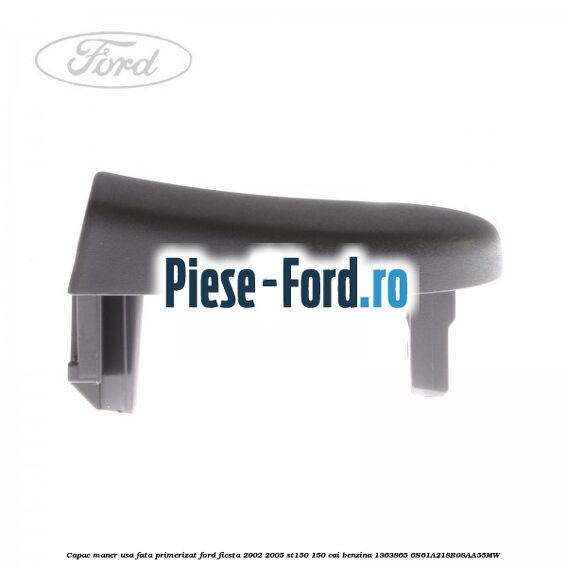 Capac maner usa fata primerizat Ford Fiesta 2002-2005 ST150 150 cai #29D4E6EFCD