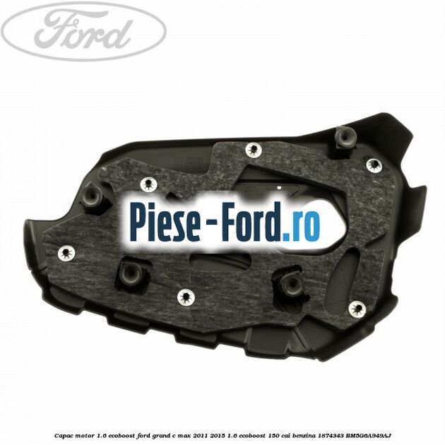 Bucsa umar bloc motor Ford Grand C-Max 2011-2015 1.6 EcoBoost 150 cai benzina
