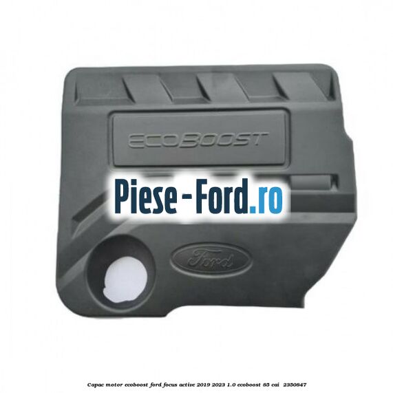 Capac motor EcoBoost Ford Focus Active 2019-2023 1.0 EcoBoost 85 cai #A14F2E4471