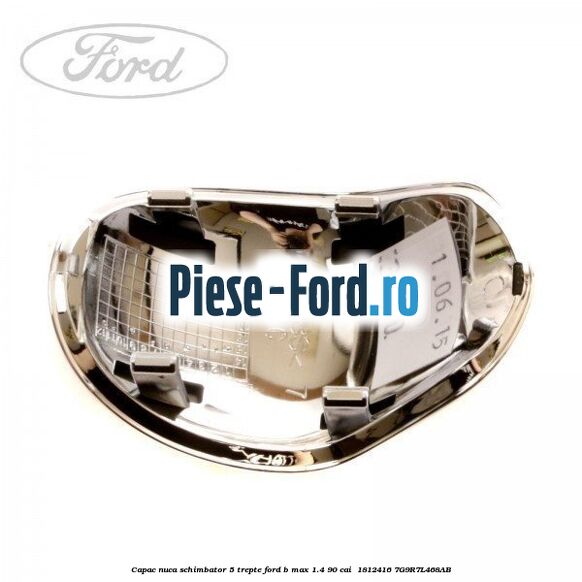 Capac nuca schimbator 5 trepte Ford B-Max 1.4 90 cai  #20AD552483