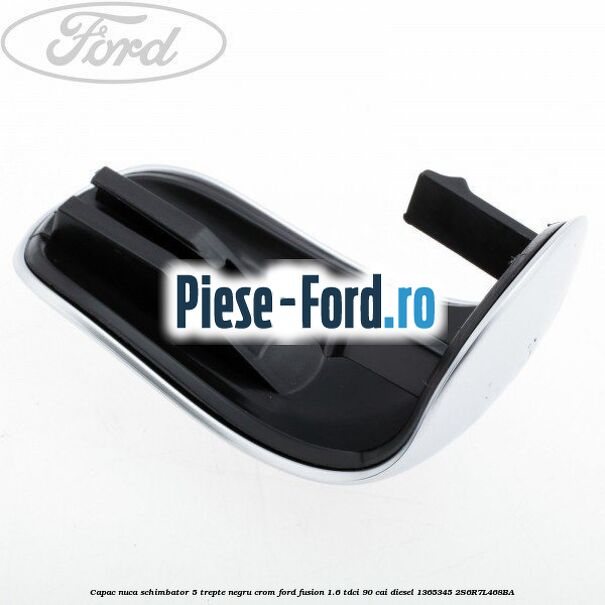 Capac nuca schimbator, 5 trepte negru crom Ford Fusion 1.6 TDCi 90 cai diesel #D518A6BD80