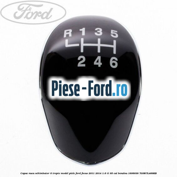 Capac nuca schimbator 6 trepte model piele Ford Focus 2011-2014 1.6 Ti 85 cai benzina
