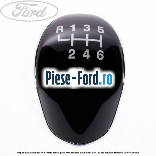 Capac nuca schimbator 6 trepte model piele Ford Mondeo 2008-2014 2.3 160 cai benzina