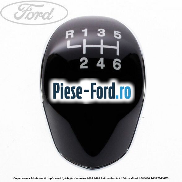 Capac nuca schimbator 6 trepte model piele Ford Mondeo 2019-2023 2.0 EcoBlue 4x4 190 cai diesel #7D2A73CD4F