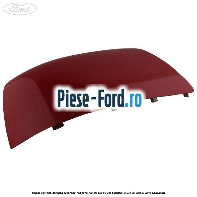 Capac oglinda dreapta colorado red Ford Fusion 1.3 60 cai benzina